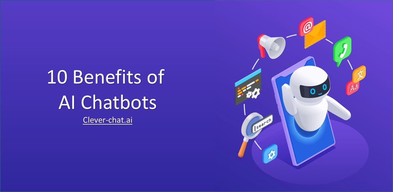 10 Benefits of Using AI Chatbots